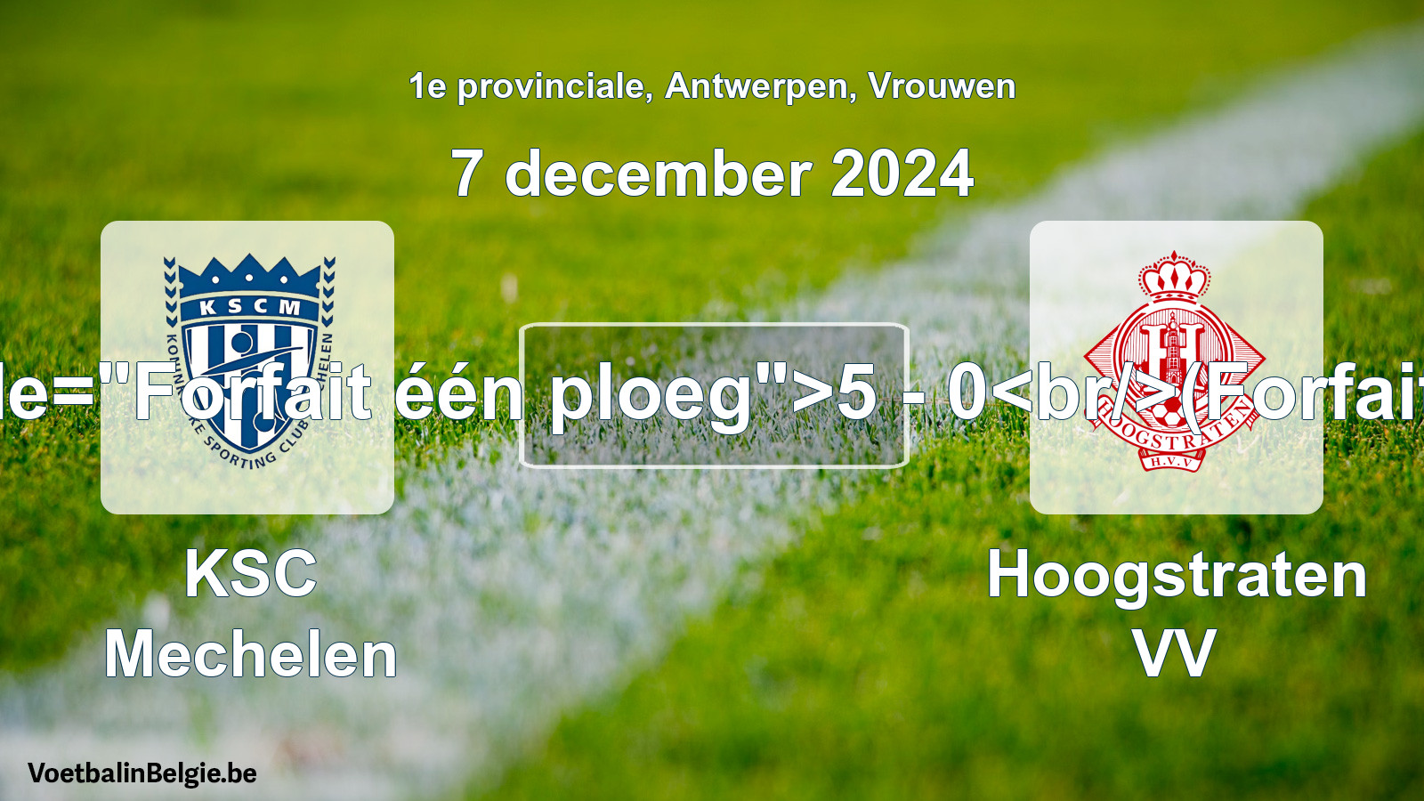 Forfait gegeven: KSC Mechelen - Hoogstraten VV 5 - 0 (7 december 2024)