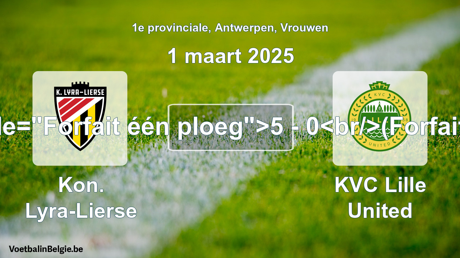 Forfait gegeven: Kon. Lyra-Lierse - KVC Lille United 5 - 0 (1 maart 2025)