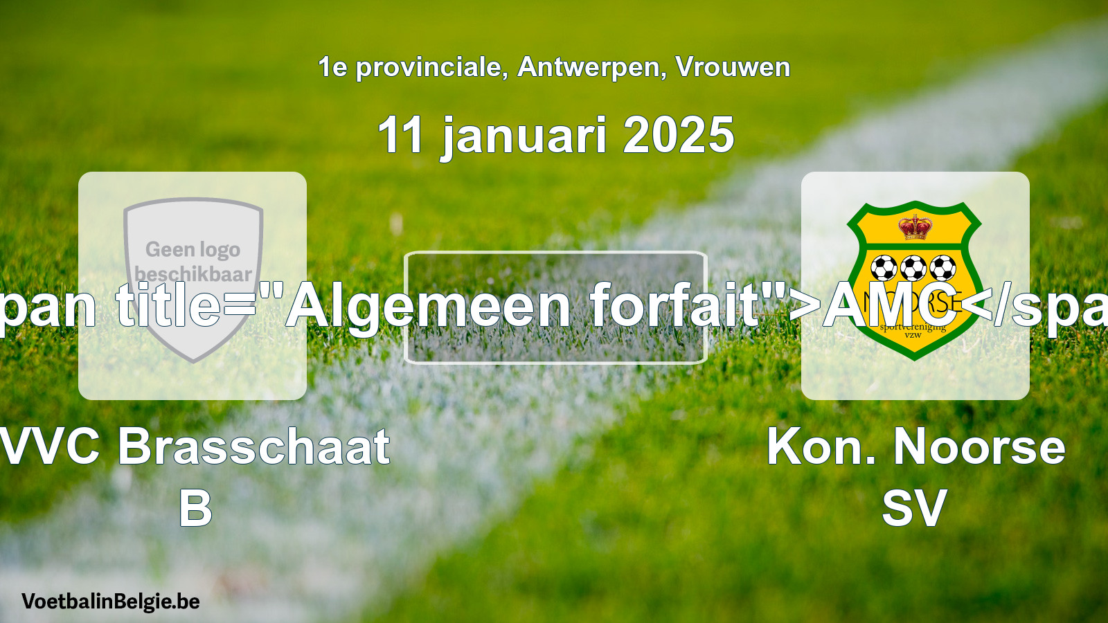 Algemeen forfait: VVC Brasschaat B - Kon. Noorse SV (11 januari 2025)