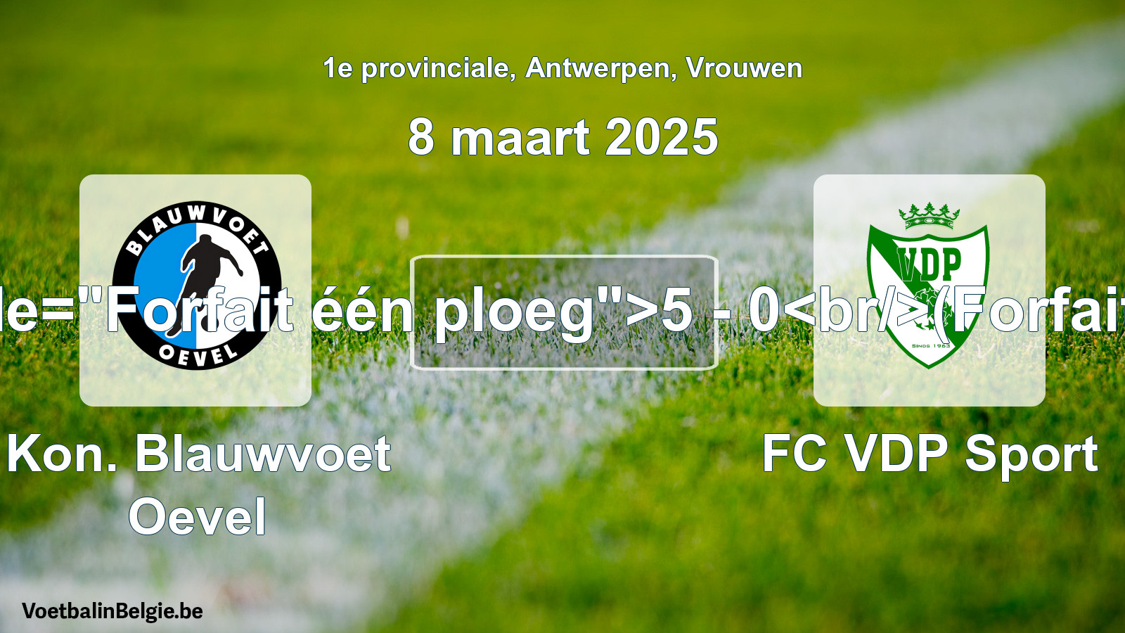 Forfait gegeben: Kon. Blauwvoet Oevel - FC VDP Sport 5 - 0 (8 März 2025)