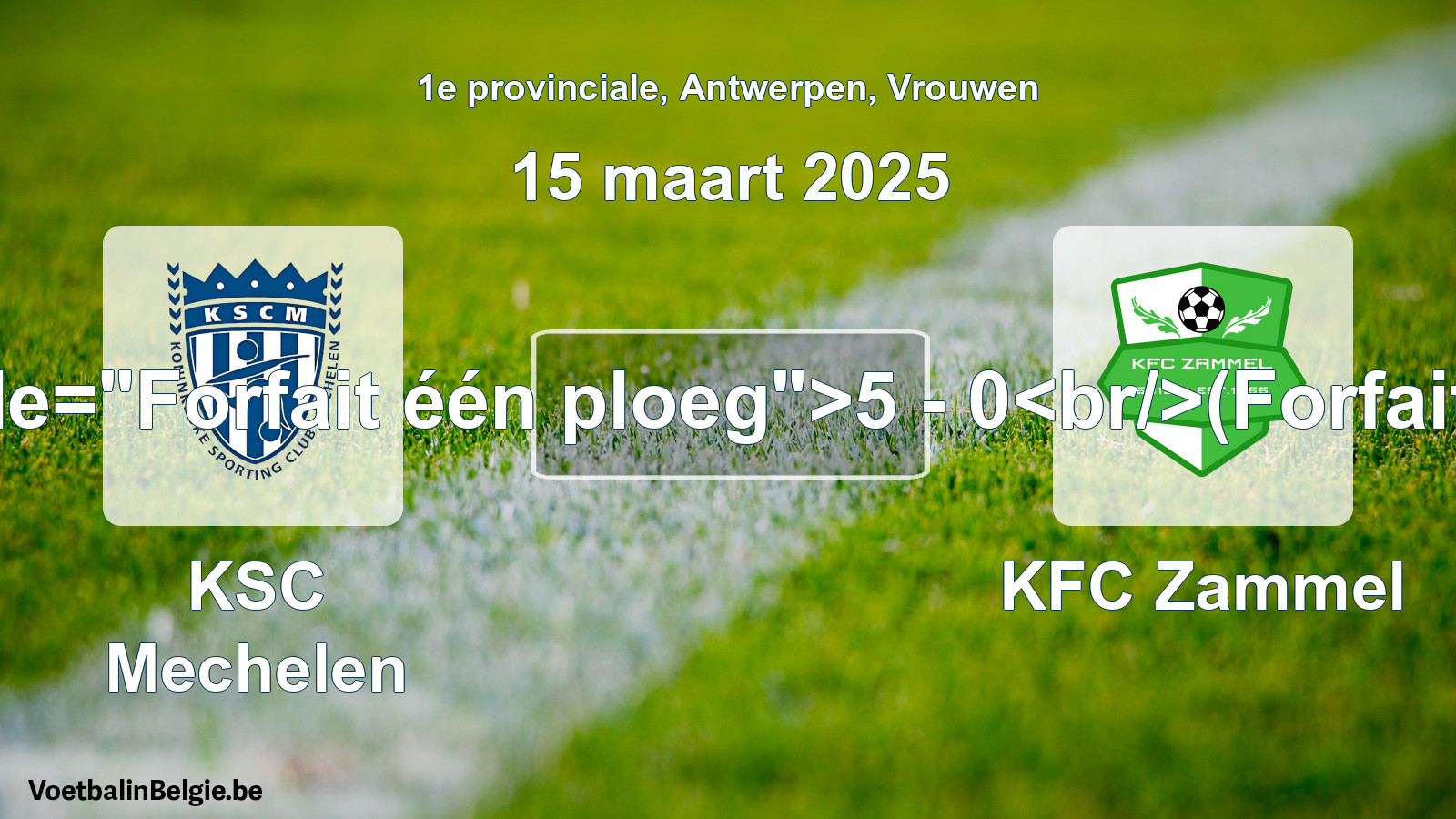 Forfait gegeven: KSC Mechelen - KFC Zammel 5 - 0 (15 maart 2025)