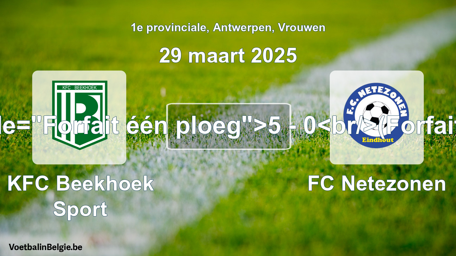 Forfait gegeven: KFC Beekhoek Sport - FC Netezonen 5 - 0 (29 maart 2025)