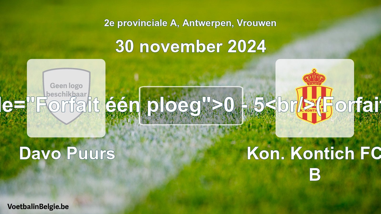Forfait gegeven: Davo Puurs - Kon. Kontich FC B 0 - 5 (30 november 2024)