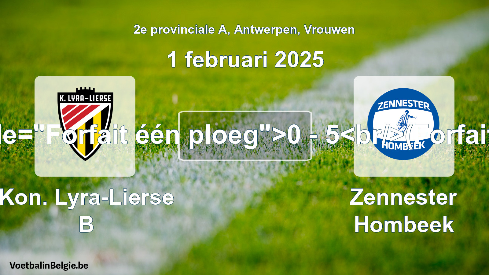 Forfait gegeven: Kon. Lyra-Lierse B - Zennester Hombeek 0 - 5 (1 februari 2025)