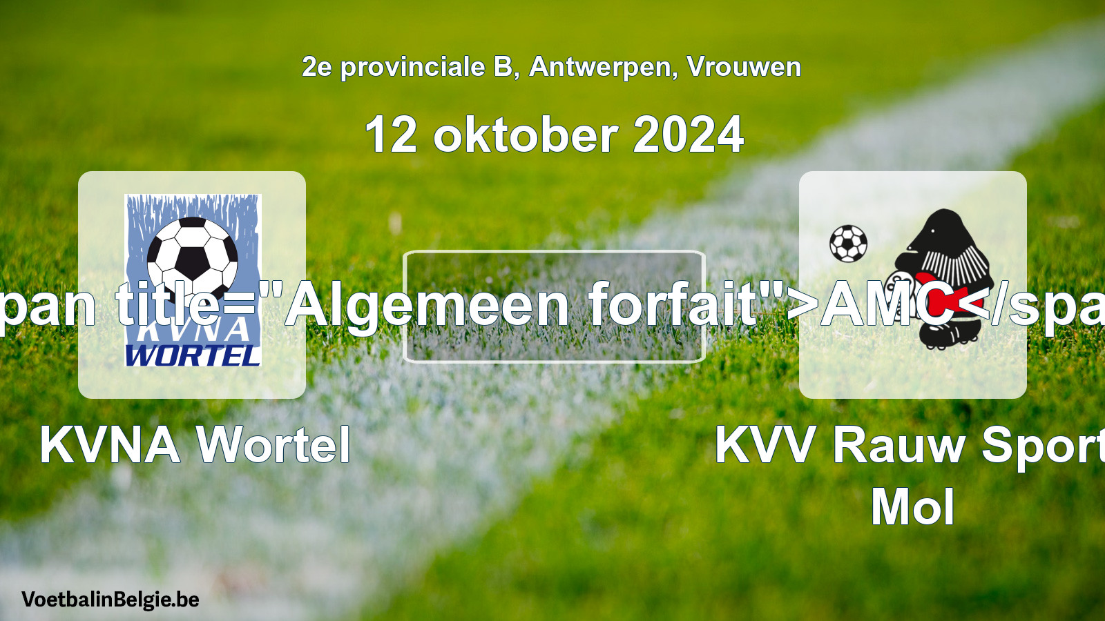 General forfeit: KVNA Wortel - KVV Rauw Sport Mol (12 October 2024)