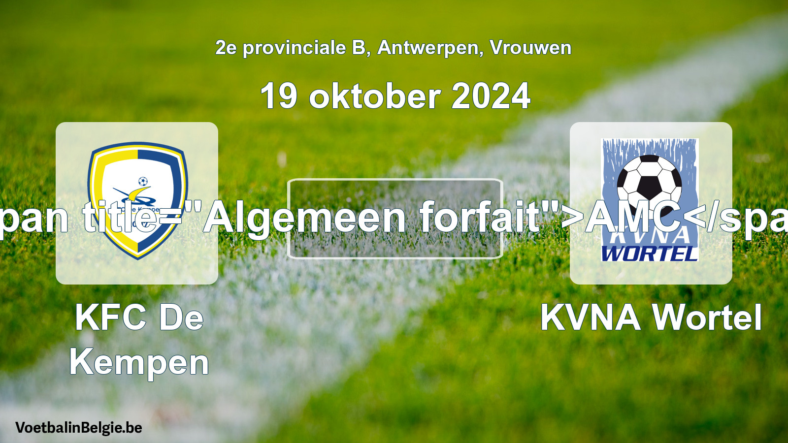 General forfeit: KFC De Kempen - KVNA Wortel (19 October 2024)