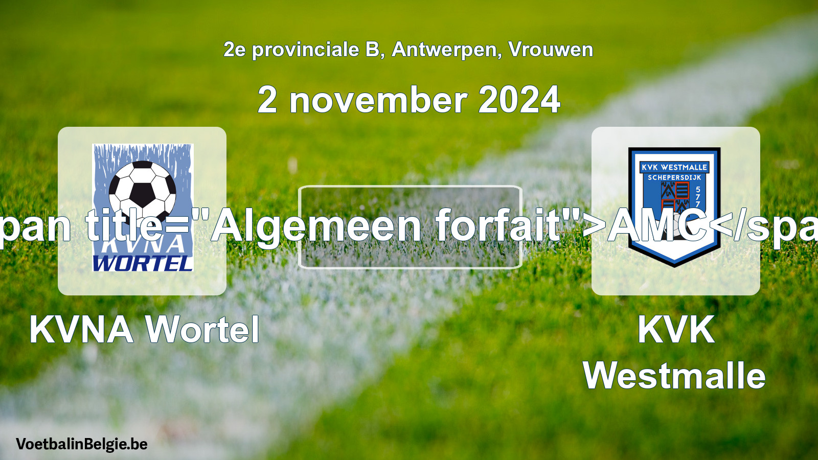 Algemeen forfait: KVNA Wortel - KVK Westmalle (2 november 2024)