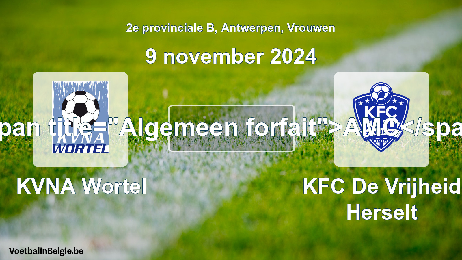 General forfeit: KVNA Wortel - KFC De Vrijheid Herselt (9 November 2024)