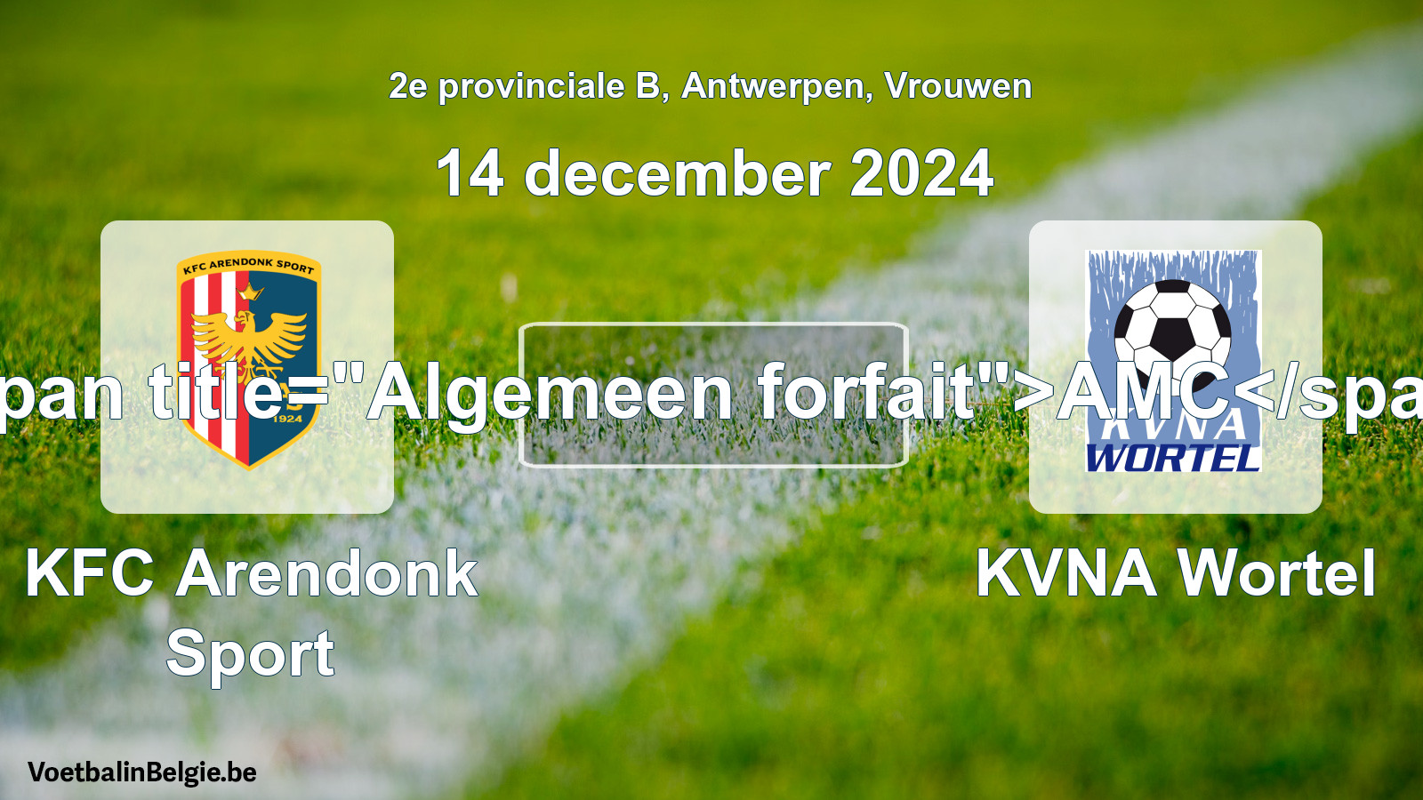 Algemeen forfait: KFC Arendonk Sport - KVNA Wortel (14 december 2024)