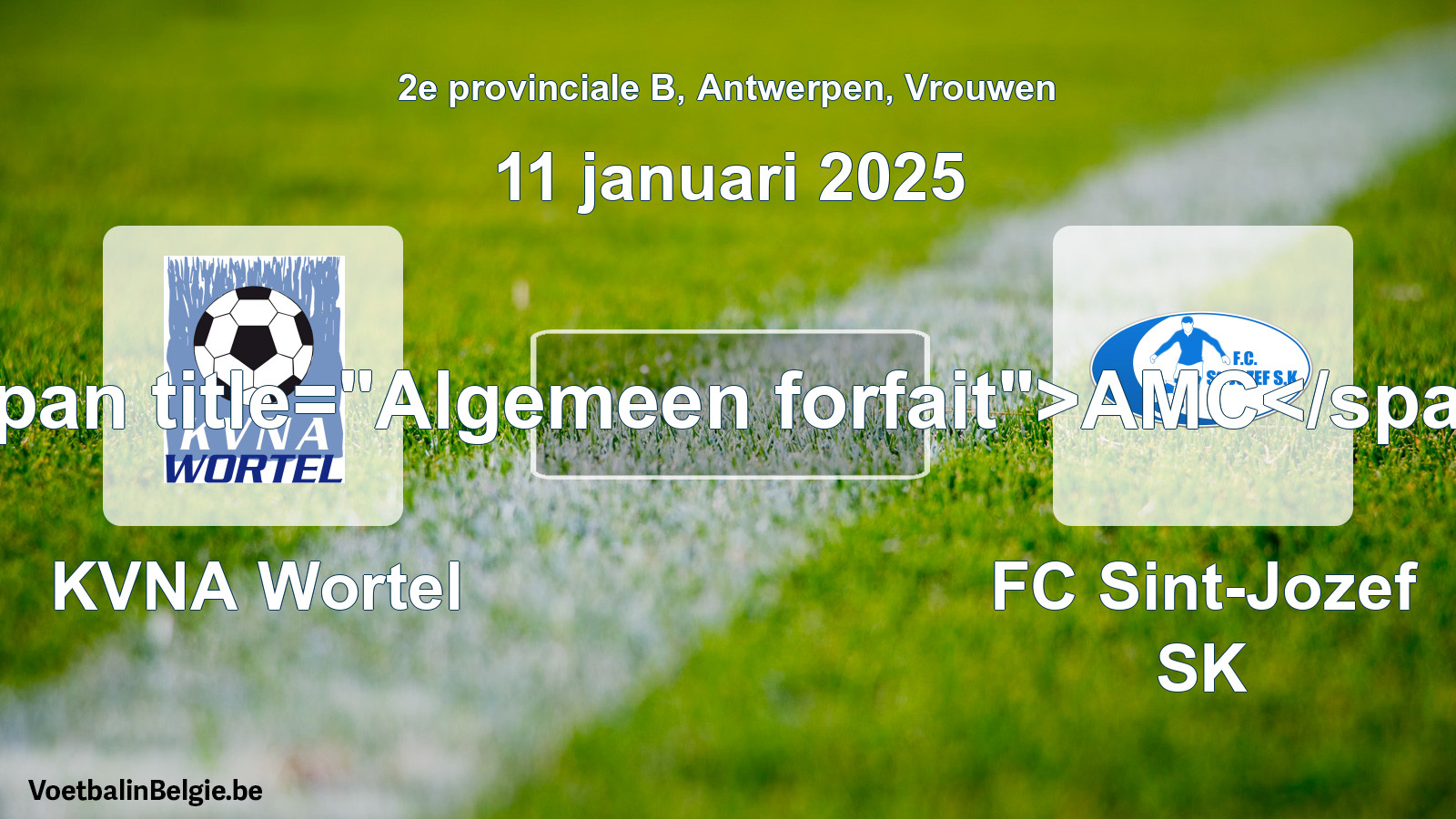 Algemeen forfait: KVNA Wortel - FC Sint-Jozef SK (11 januari 2025)