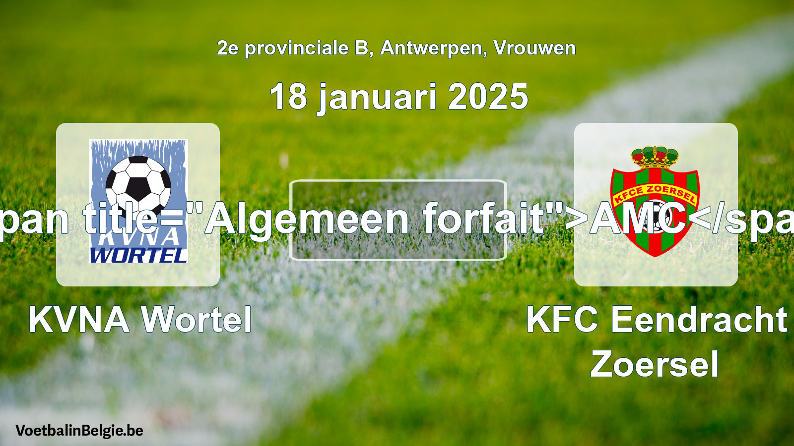 Algemeen forfait: KVNA Wortel - KFC Eendracht Zoersel (18 januari 2025)