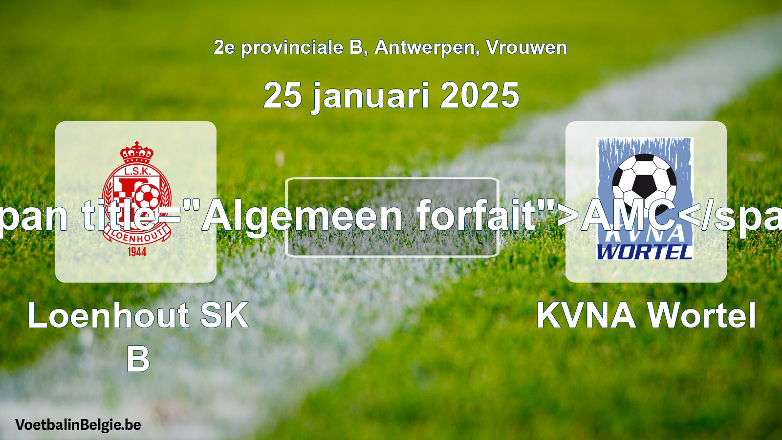 Algemeen forfait: Loenhout SK B - KVNA Wortel (25 januari 2025)