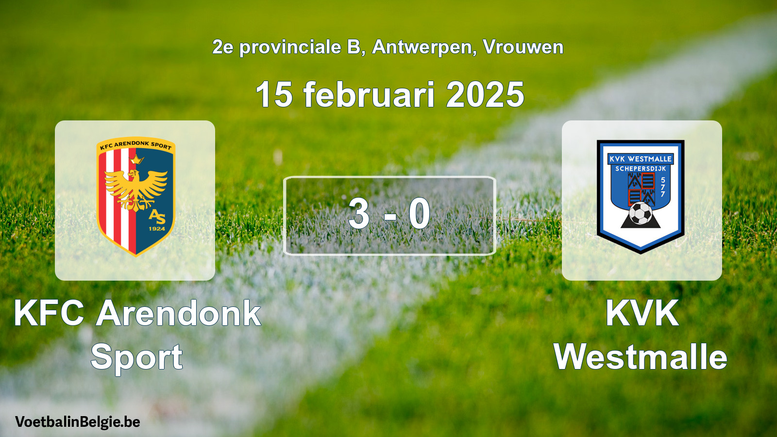 Gespeelde wedstrijd vrouwenvoetbal: KFC Arendonk Sport - KVK Westmalle 3 - 0 (15 februari 2025)