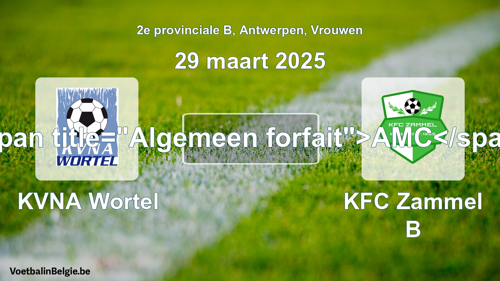 General forfeit: KVNA Wortel - KFC Zammel B (29 March 2025)