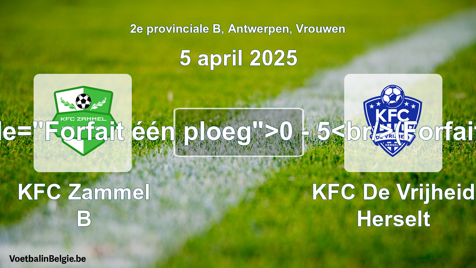 Forfeited: KFC Zammel B - KFC De Vrijheid Herselt 0 - 5 (5 April 2025)