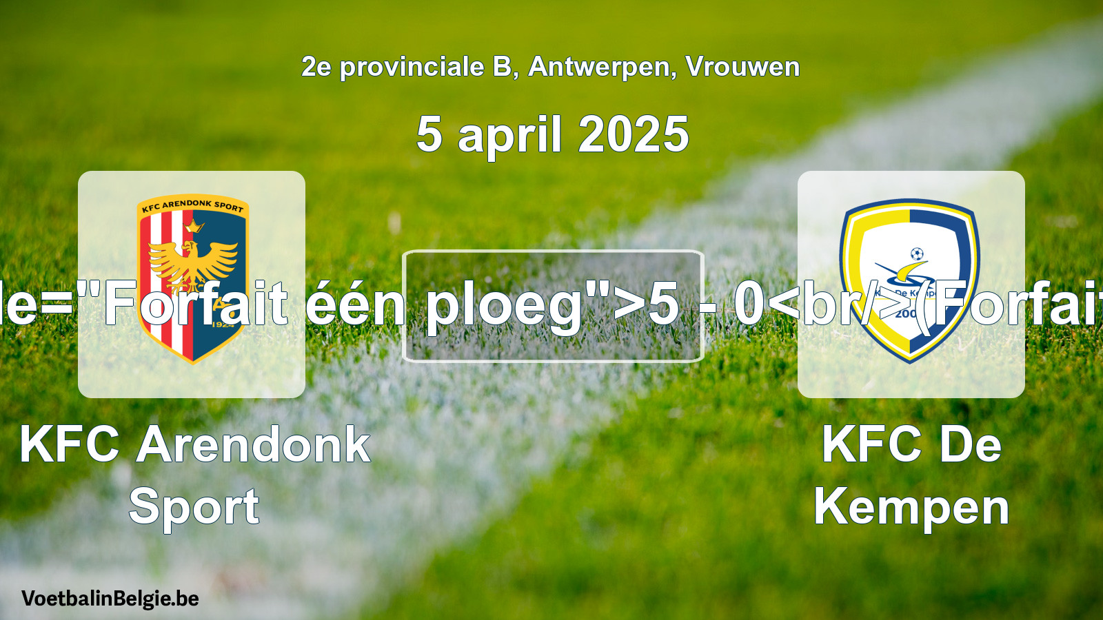 Forfait gegeven: KFC Arendonk Sport - KFC De Kempen 5 - 0 (5 april 2025)