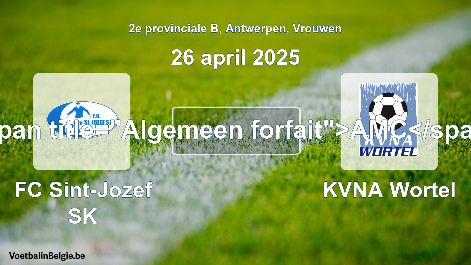 Algemeen forfait: FC Sint-Jozef SK - KVNA Wortel (26 april 2025)