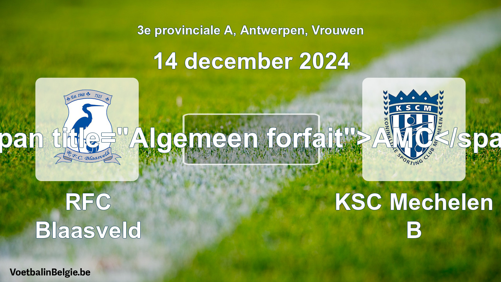 General forfeit: RFC Blaasveld - KSC Mechelen B (14 December 2024)