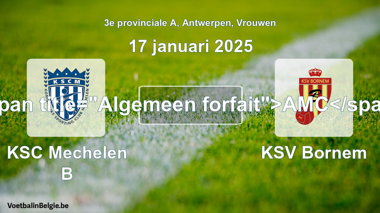 Algemeen forfait: KSC Mechelen B - KSV Bornem (17 januari 2025)