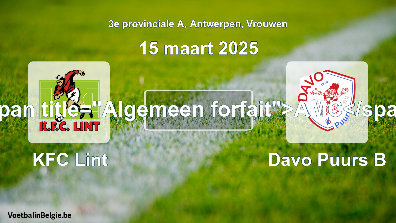 Forfait général: KFC Lint - Davo Puurs B (15 mars 2025)