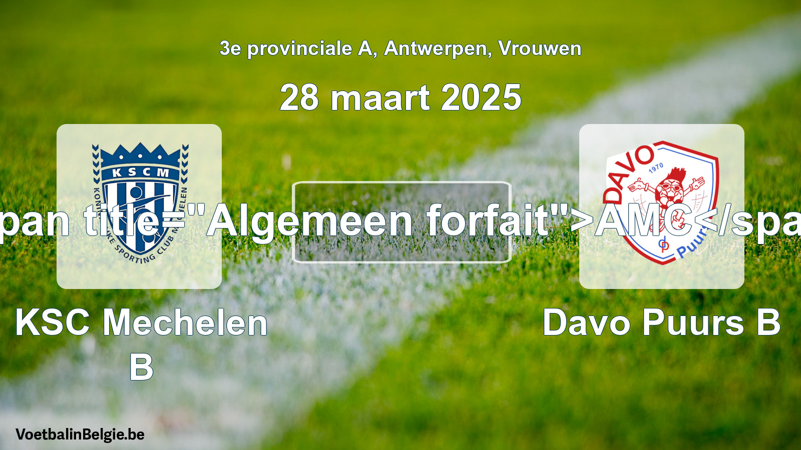 Algemeen forfait: KSC Mechelen B - Davo Puurs B (28 maart 2025)