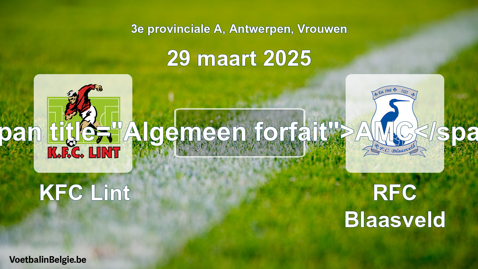 Forfait général: KFC Lint - RFC Blaasveld (29 mars 2025)