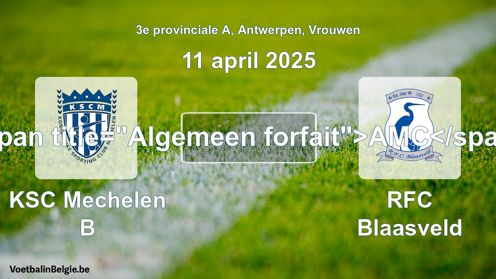 General forfeit: KSC Mechelen B - RFC Blaasveld (11 April 2025)