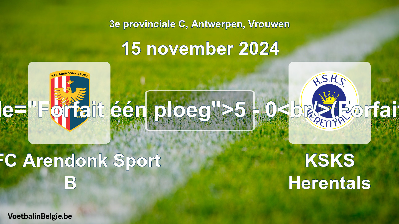Forfait gegeven: KFC Arendonk Sport B - KSKS Herentals 5 - 0 (15 november 2024)