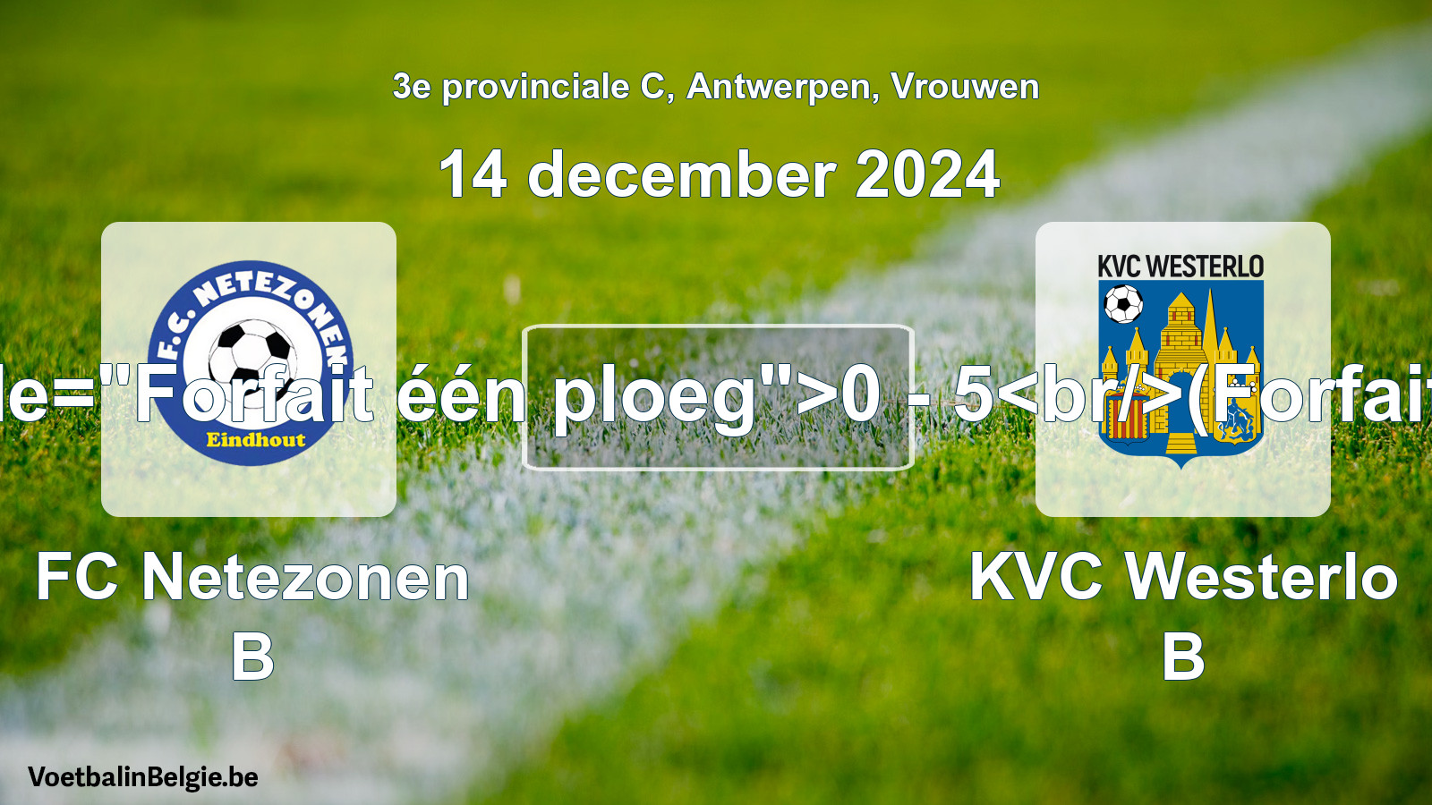 Forfait gegeven: FC Netezonen B - KVC Westerlo B 0 - 5 (14 december 2024)