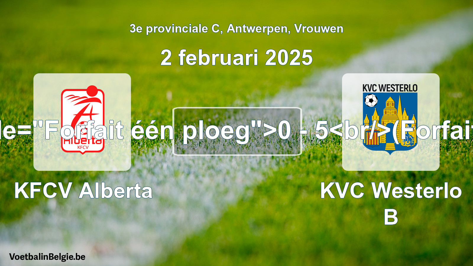 Forfait gegeven: KFCV Alberta - KVC Westerlo B 0 - 5 (2 februari 2025)