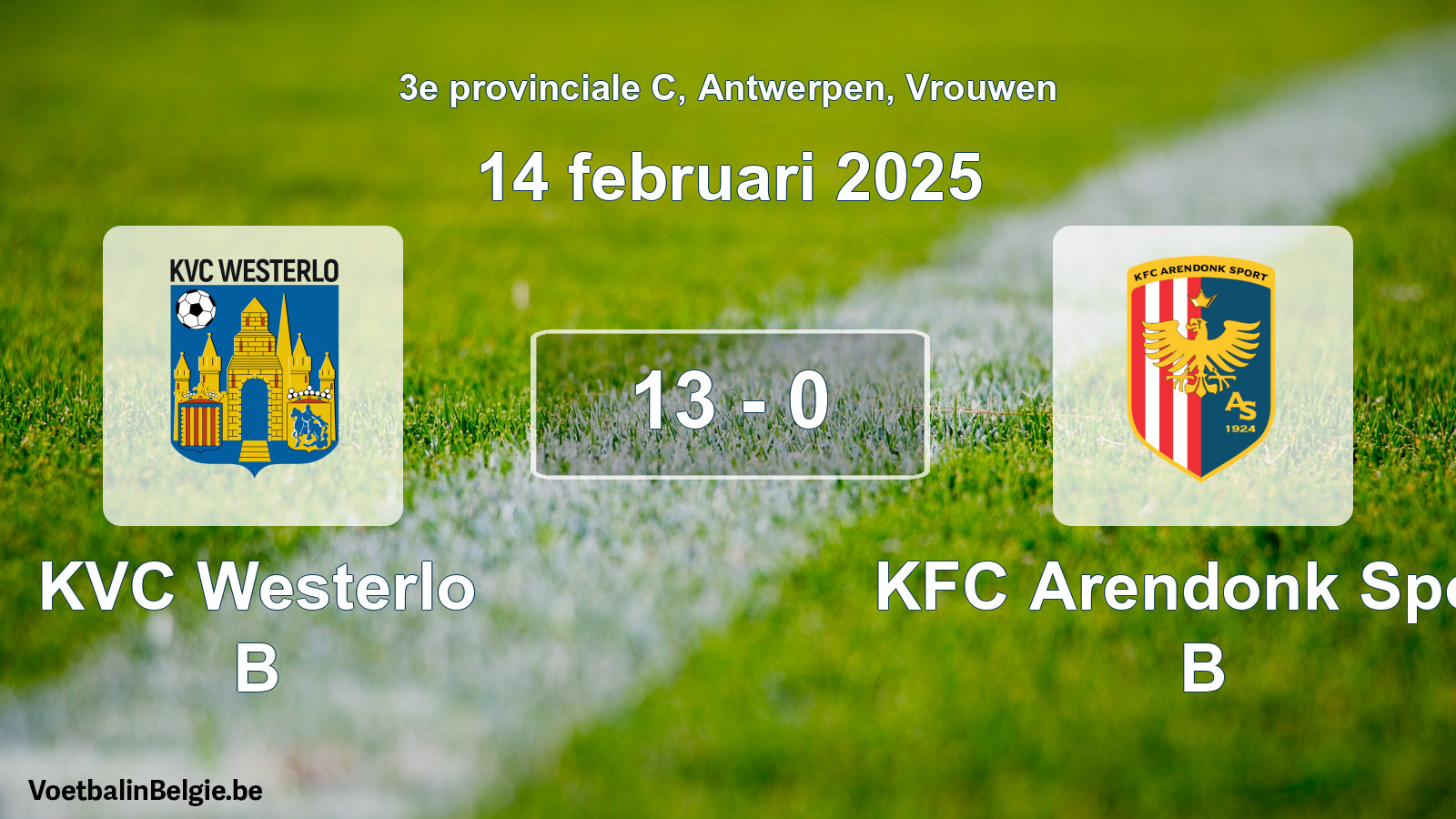 Played match women football: KVC Westerlo B - KFC Arendonk Sport B 13 - 0 (14 February 2025)