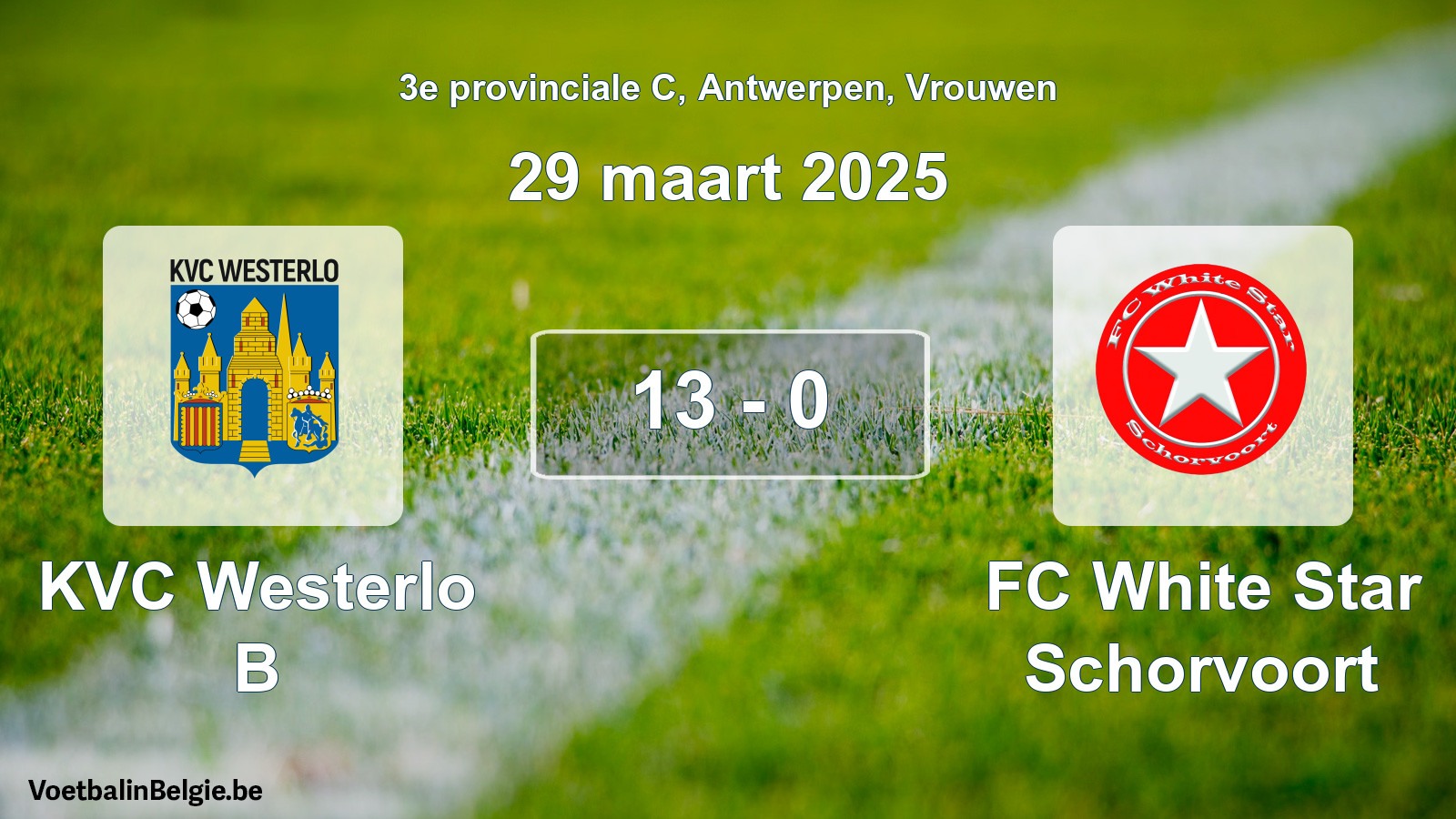 Gespeelde wedstrijd vrouwenvoetbal: KVC Westerlo B - FC White Star Schorvoort 13 - 0 (29 maart 2025)