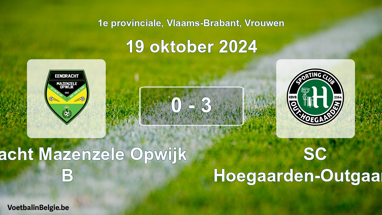 Played match women football: Eendracht Mazenzele Opwijk B - SC Hoegaarden-Outgaarden 0 - 3 (19 October 2024)
