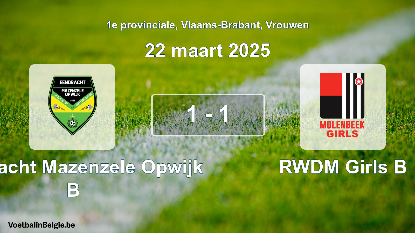 Gespeelde wedstrijd vrouwenvoetbal: Eendracht Mazenzele Opwijk B - RWDM Girls B 1 - 1 (22 maart 2025)