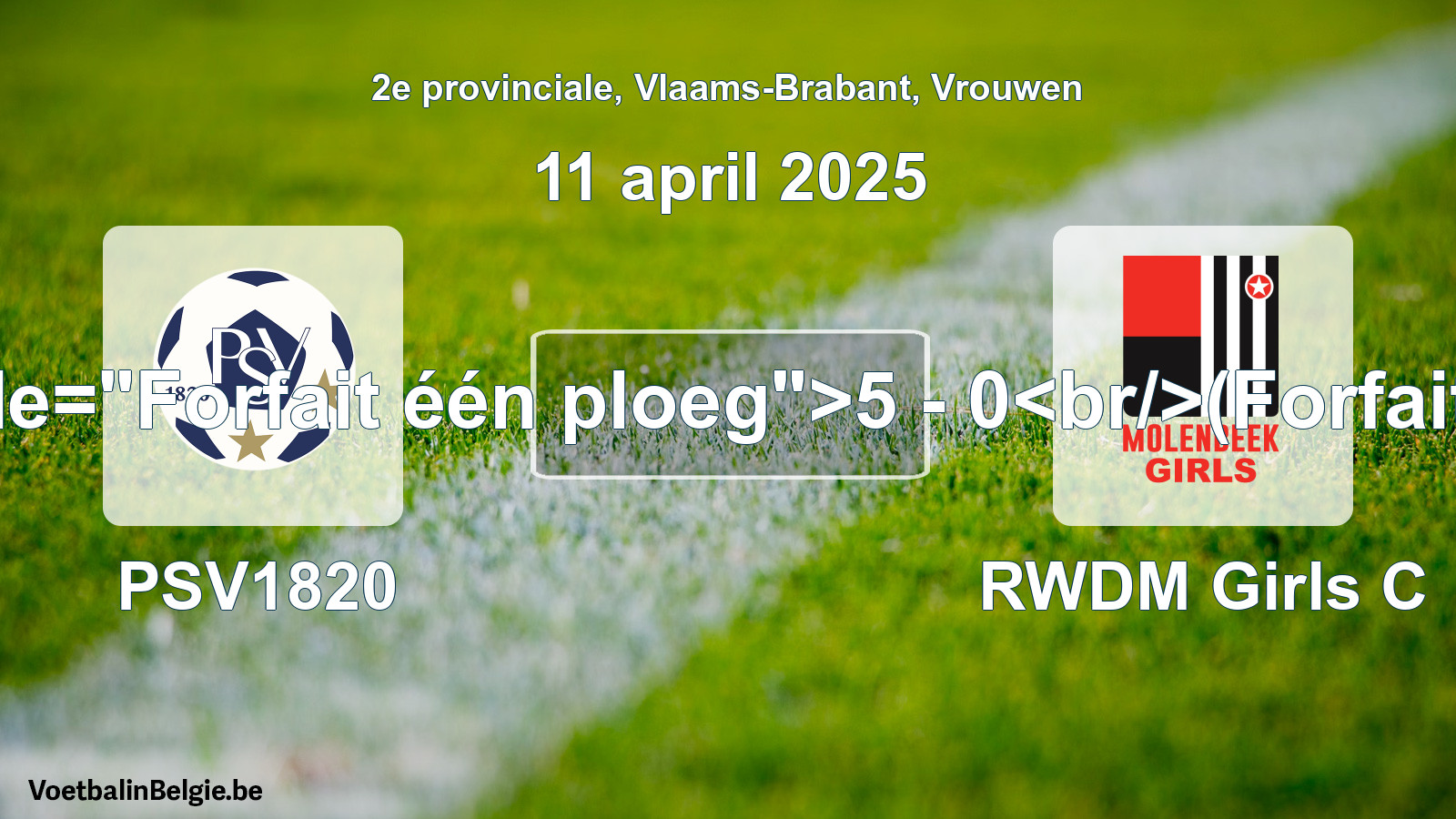 Forfait gegeven: PSV1820 - RWDM Girls C 5 - 0 (11 april 2025)