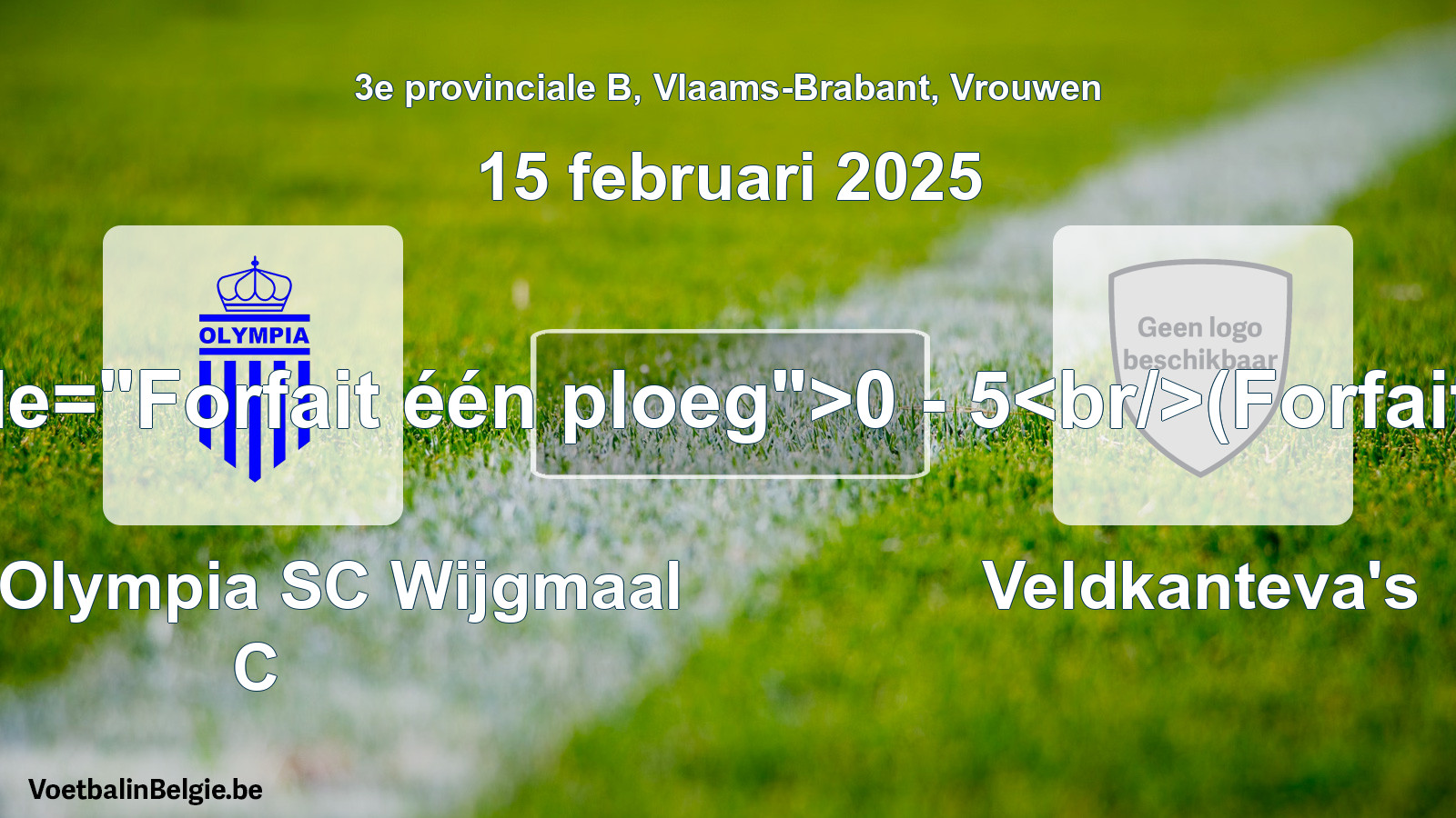 Forfait gegeven: Kon. Olympia SC Wijgmaal C - Veldkanteva's 0 - 5 (15 februari 2025)