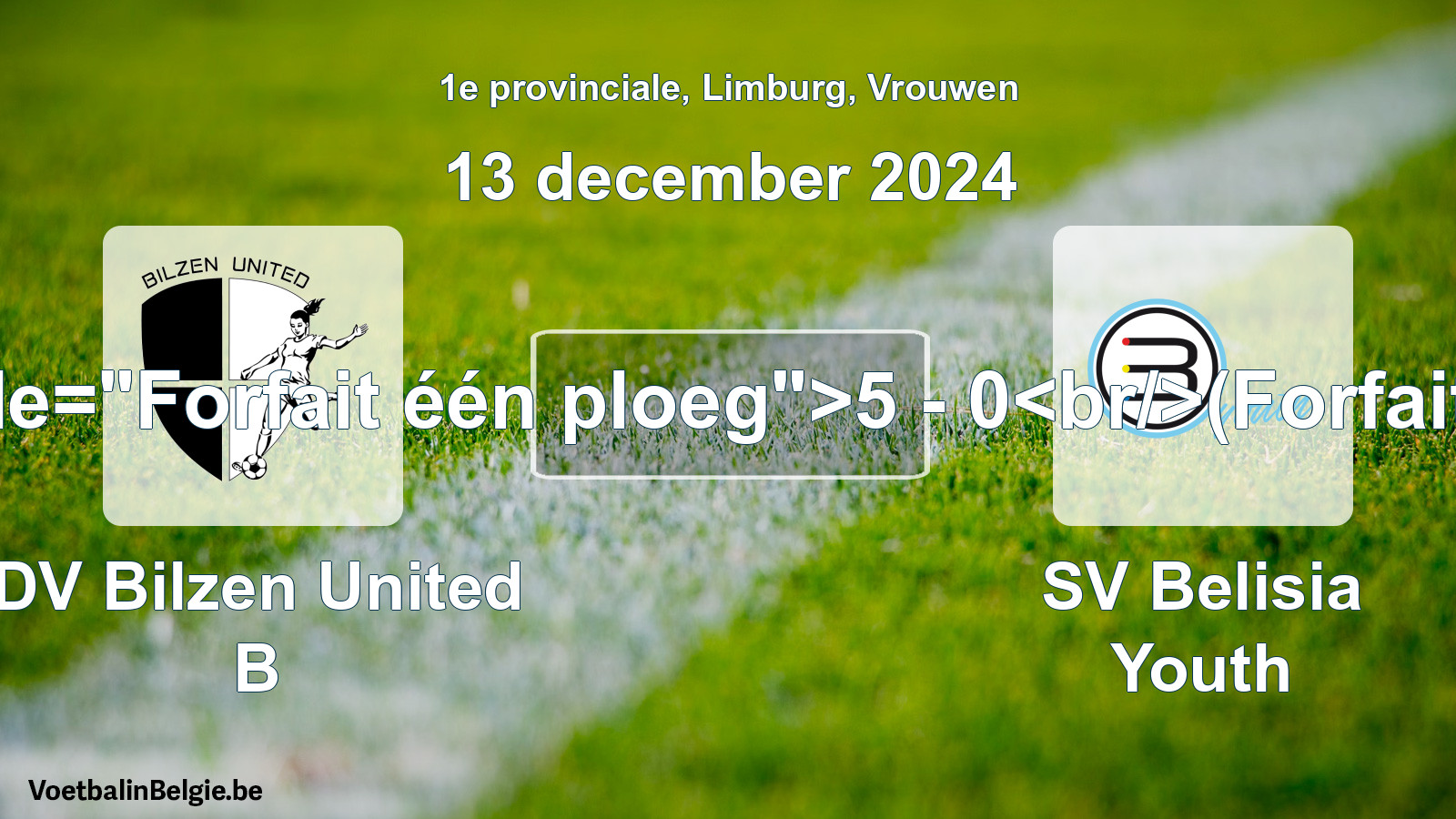 Forfait gegeben: DV Bilzen United B - SV Belisia Youth 5 - 0 (13 Dezember 2024)