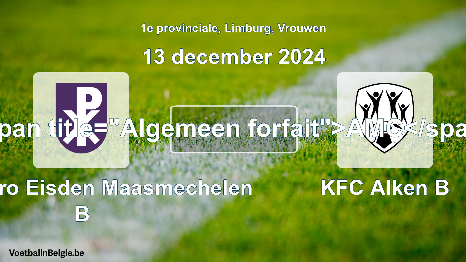 Algemeen forfait: Kon. Patro Eisden Maasmechelen B - KFC Alken B (13 december 2024)
