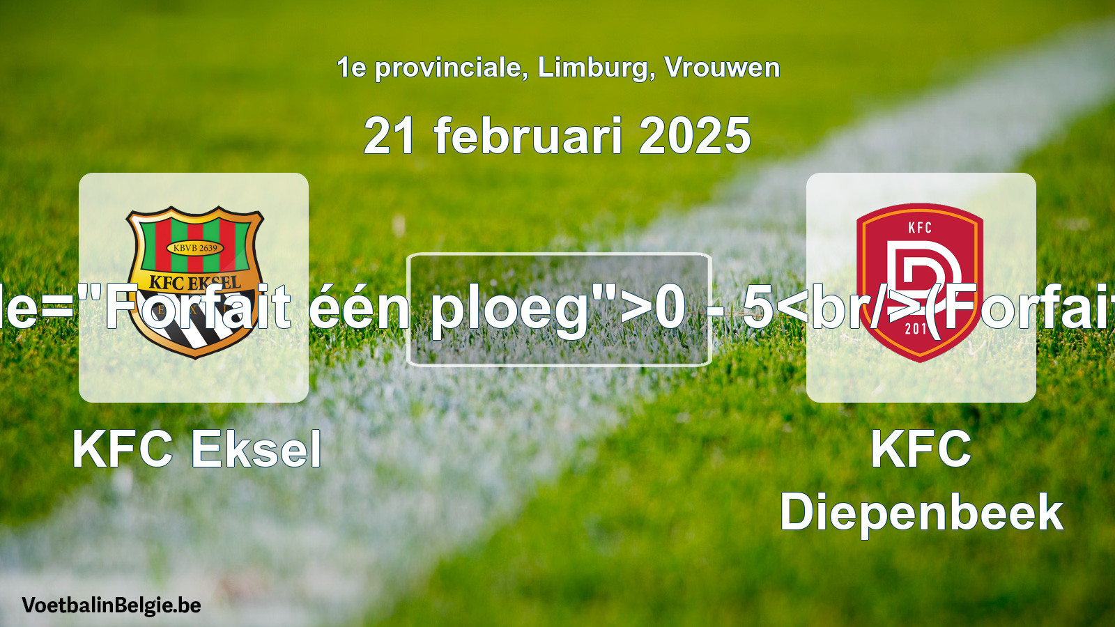 Forfait gegeven: KFC Eksel - KFC Diepenbeek 0 - 5 (21 februari 2025)
