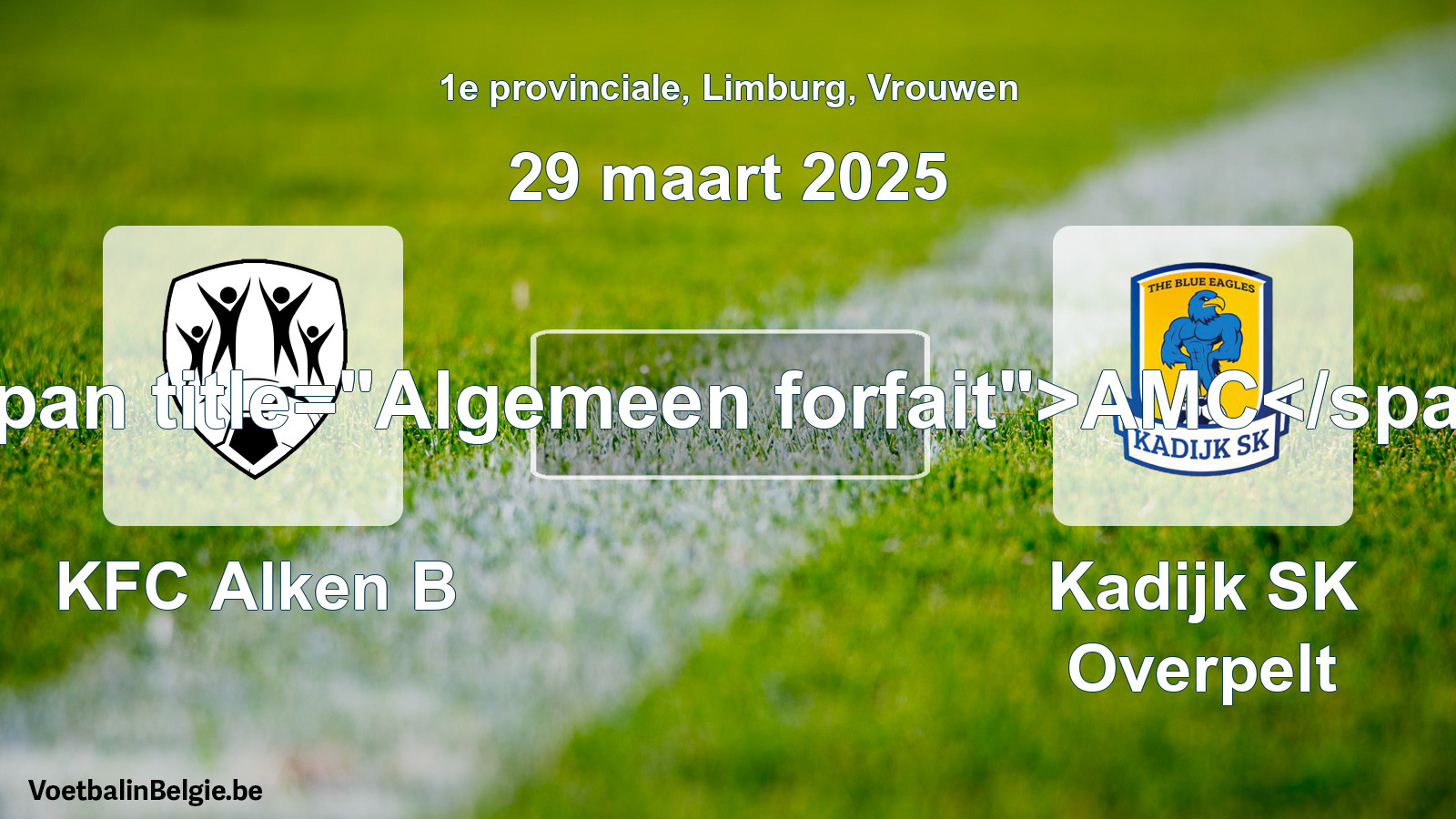 General forfeit: KFC Alken B - Kadijk SK Overpelt (29 March 2025)