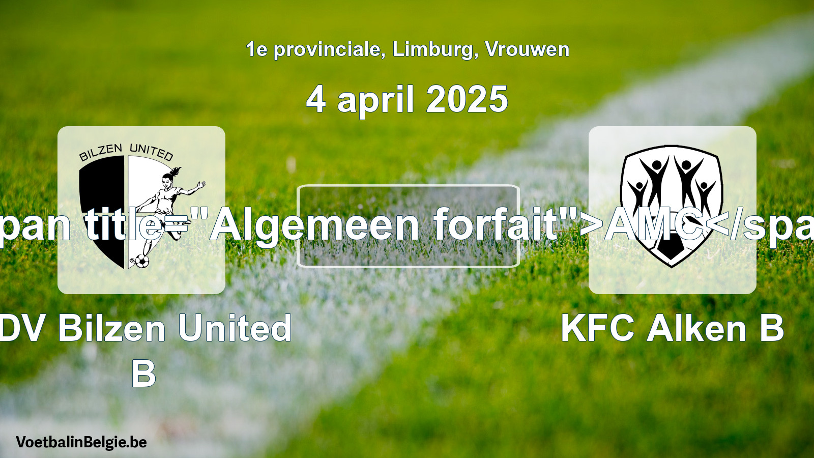 General forfeit: DV Bilzen United B - KFC Alken B (4 April 2025)