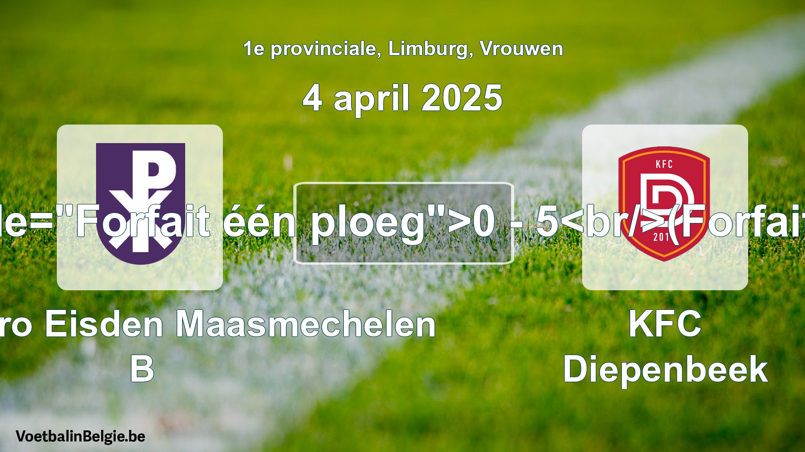 Forfait gegeven: Kon. Patro Eisden Maasmechelen B - KFC Diepenbeek 0 - 5 (4 april 2025)