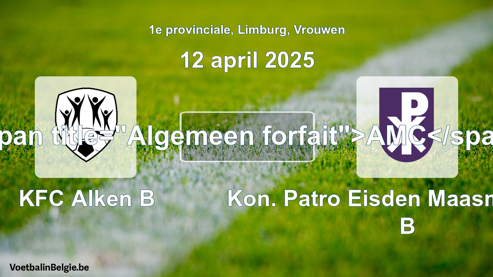 Algemeen forfait: KFC Alken B - Kon. Patro Eisden Maasmechelen B (12 april 2025)