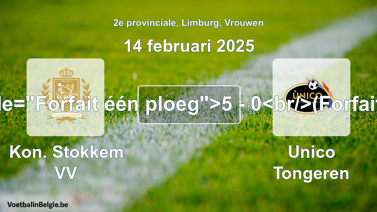 Forfait gegeven: Kon. Stokkem VV - Unico Tongeren 5 - 0 (14 februari 2025)