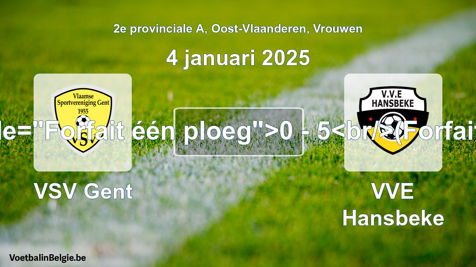 Forfait gegeven: VSV Gent - VVE Hansbeke 0 - 5 (4 januari 2025)