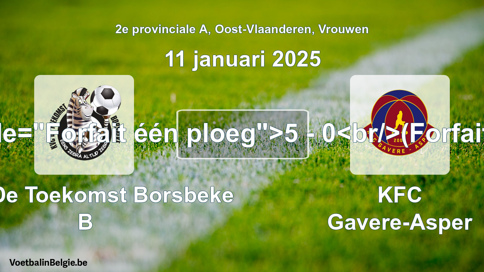 Forfait gegeven: KVC De Toekomst Borsbeke B - KFC Gavere-Asper 5 - 0 (11 januari 2025)