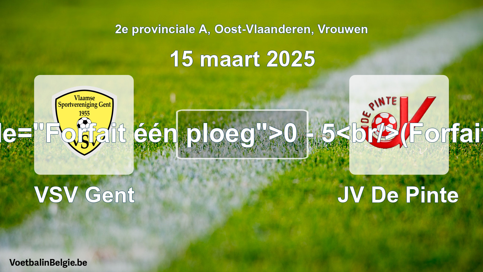 Forfait gegeven: VSV Gent - JV De Pinte 0 - 5 (15 maart 2025)
