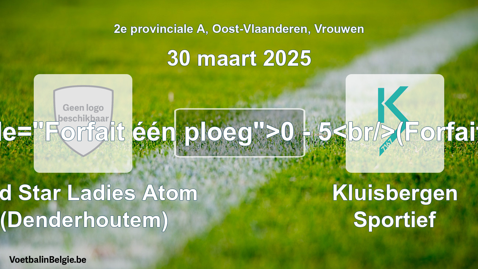 Forfait gegeven: Red Star Ladies Atom (Denderhoutem) - Kluisbergen Sportief 0 - 5 (30 maart 2025)