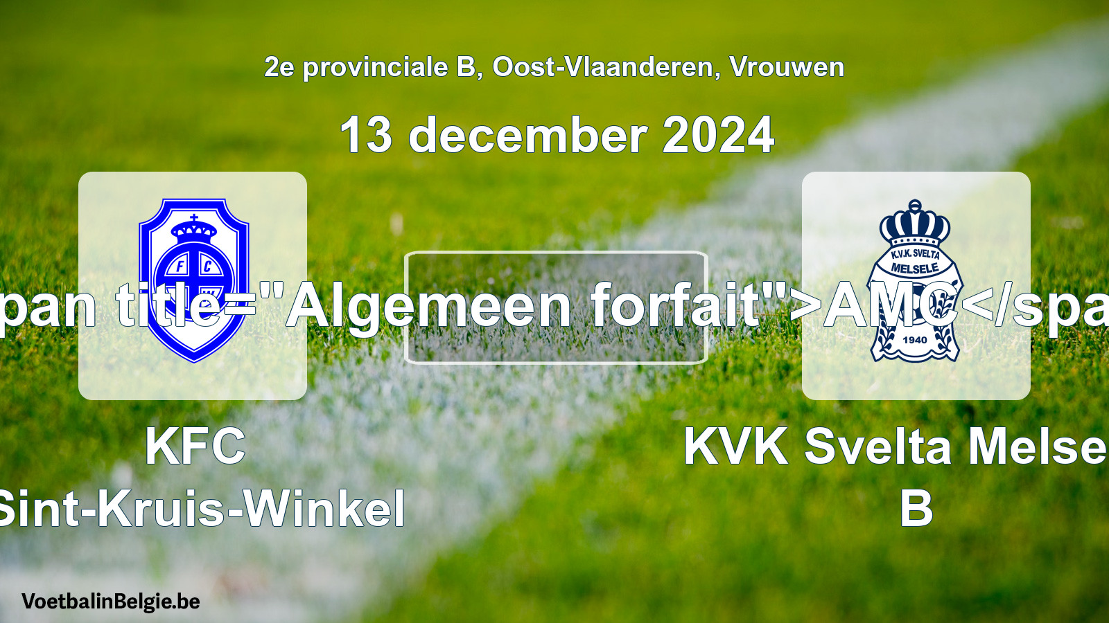 General forfeit: KFC Sint-Kruis-Winkel - KVK Svelta Melsele B (13 December 2024)