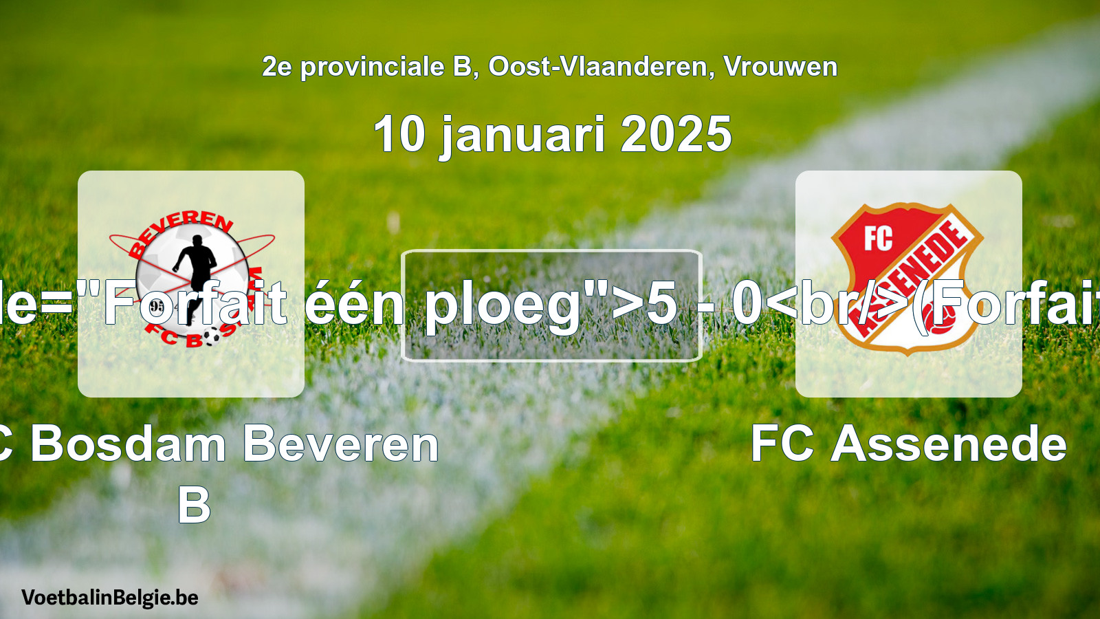 Forfeited: FC Bosdam Beveren B - FC Assenede 5 - 0 (10 January 2025)